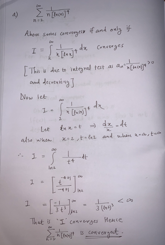9) n [ln (n)]4 n=2 Above series convergess if and only if I = S da converges yo [ This is due to integral test as an in [in c
