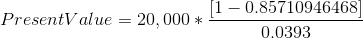 Present Value= 20,000*\frac{[1-0.85710946468]}{0.0393}