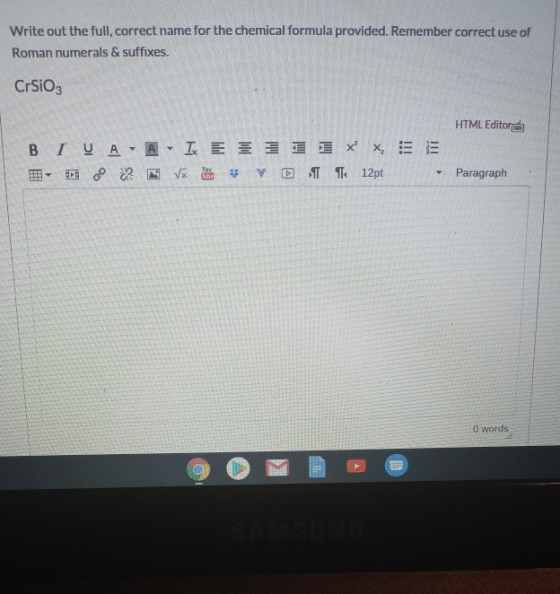 Write out the full, correct name for the chemical formula provided. Remember correct use of Roman numerals & suffixes. Crsioz