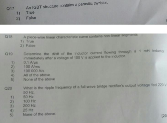 Q17 1) 2) An IGBT structure contains a parasitic thyristor. True False Q18 Q19 Ap A piece-wise linear characteristic curve co