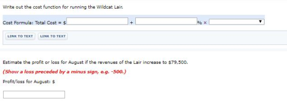 Write out the cost function for running the Wildcat Lair. Cost Formula: Total Cost = $ LINK TO TEXT LINK TO TEXT Estimate the