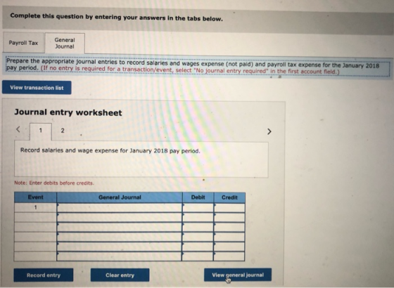 Complete this question by entering your answers in the tabs below. Payroll Tax General Journal Prepare the appropriate journa