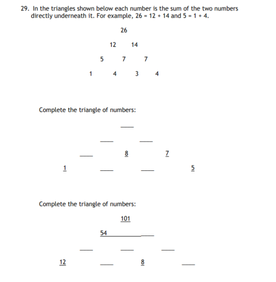 29. In the triangles shown below each number is the sum of the two numbers directly underneath it. For example, 26 = 12 + 14