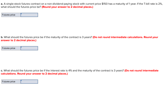a. A single-stock futures contract on a non-dividend-paying stock with current price $150 has a maturity of 1 year. If the T-