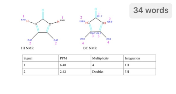 34 words 6.40 H 76712 21.0 IH NMR 13C NMR Signal PPM Multiplicity Integration 6.40 2.42 Doublet 3H
