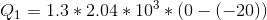 Q_1 = 1.3*2.04*10^3*(0-(-20))