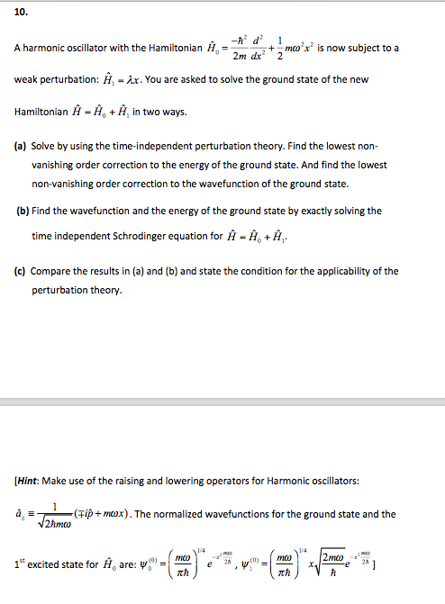 10. A harmonic oscillator with the Hamiltonian H t 2m dr? mooʻr is now subject to a 2 weak perturbation: H-ix. You are asked