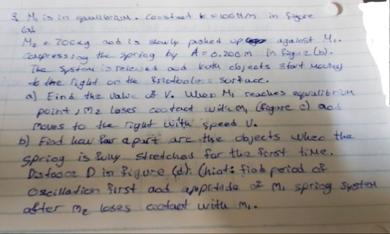 Mis in quattrow. Coostost k = 079 M = 700kg nad is slowly pushed upongo against M... Cupressing the spring by A=0.200 m. in f