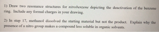 1) Draw two resonance structures for nitrobenzene depicting the deactivation of the benzene ring. Include any formal charges