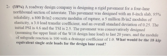 2- (18%) A roadway design company is designing a rigid pavement for a four-lane northbound section of interstate. This paveme