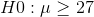 H0 :μ2 27