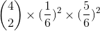\binom{4}{2}\times (\frac{1}{6})^{2}\times (\frac{5}{6})^{2}