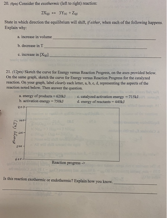 20. (6pts) Consider the exothermic (left to right) reaction: 2X60) - 3Y9) +Zg) State in which direction the equilibrium will