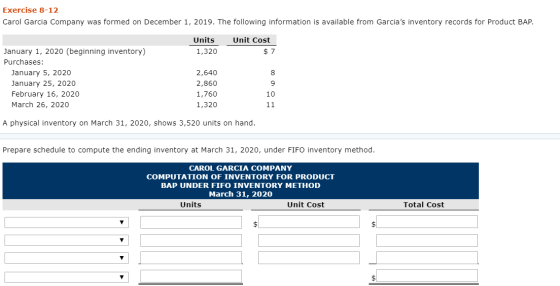 Exercise 8-12 Carol Garcia Company was formed on December 1, 2019. The following information is available from Garcias inven