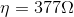 \eta =377 \Omega