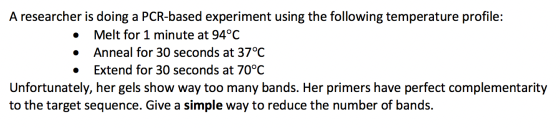 A researcher is doing a PCR-based experiment using the following temperature profile: • Melt for 1 minute at 94°C • Anneal fo
