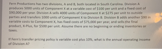 Fern Productions has two divisions, A and B, both located in South Carolina. Division A produces 5000 units of Component X at