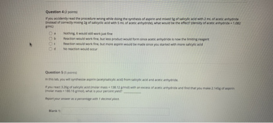 Question 4 (2 points) if you accidently read the procedure wrong while doing the synthesis of aspirin and mixed Sg of salicyl