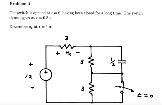 Problem 4 The switch is opened at t = 0, having been closed for a long time. The switch closes again at t = 0.5 s. Determine