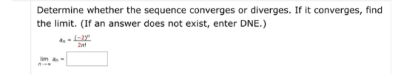 Determine whether the sequence converges or diverges. If it converges, find the limit. (If an answer does not exist, enter DN