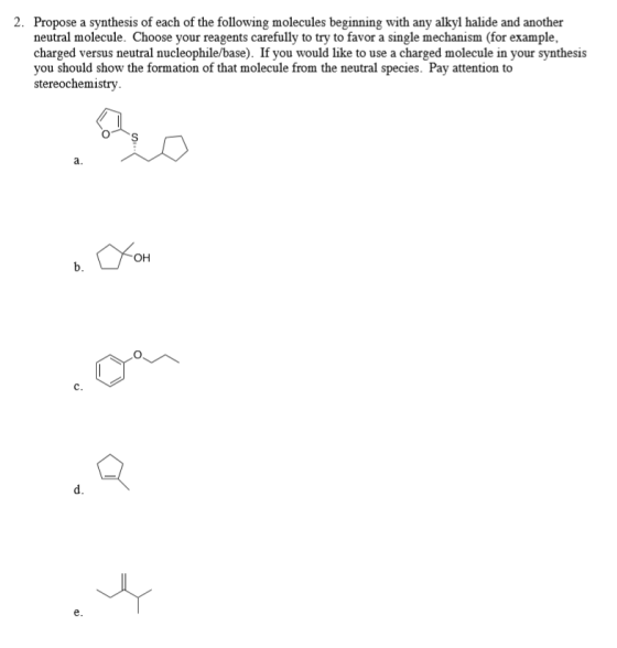 2. Propose a synthesis of each of the following molecules beginning with any alkyl halide and another neutral molecule. Choos