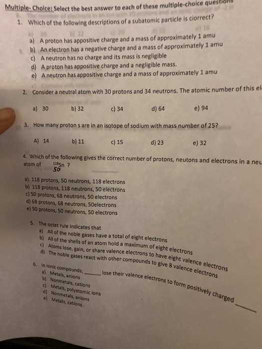 Multiple-Cholce: Select the best answer to each of these multiple choice 1. Which of the following descriptions of a subatomi