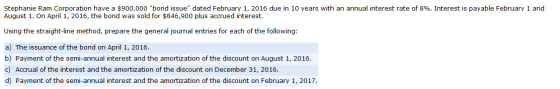 Stephanie Ram Corporation have a $900,000 bond issue dated February 1, 2016 due in 10 years with an annual interest rate of