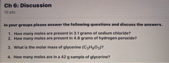 Ch 6: Discussion 10 pts In your groups please answer the following questions and discuss the answers. 1. How many moles are p
