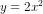 y=2x^{2}