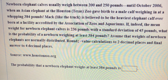 Newborn elephant calves usually weigh between 200 and 250 pounds-ntil October 2006, when an Asian elephant at the Houston (Te