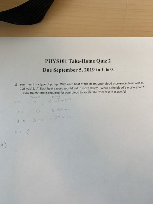 PHYS101 Take-Home Quiz 2 Due September 5, 2019 in Class 1) Your heart is a type of pump. With each beat of the heart, your bl