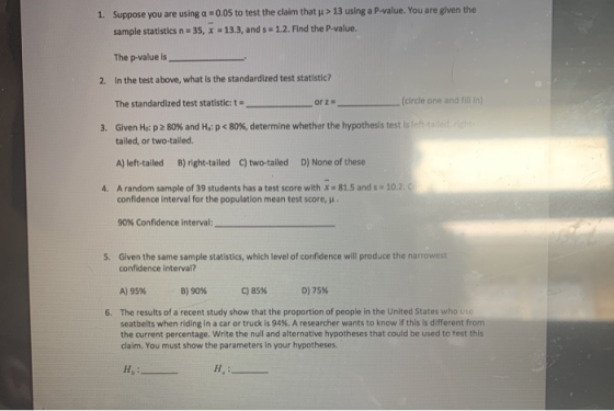 1. Suppose you are using a = 0.05 to test the claim that > 13 using a P-value. You are given the sample statistics n = 35, x