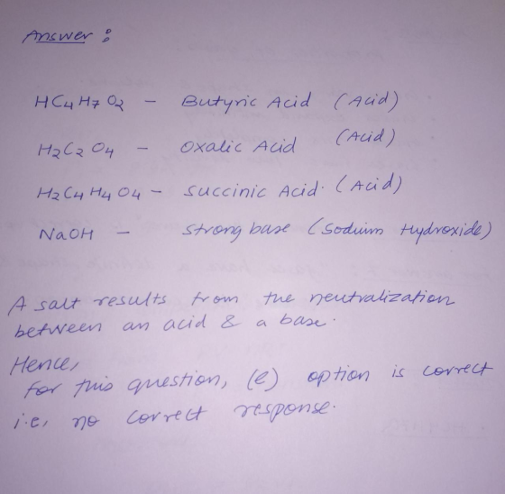 Answer ; HC4 H7 Oz - Butyric Acid (Acid) (Acid) Hala 04 - oxalic Acid succinic Acid (Acid) H2 C4 H4 04 - NaOH – Strong base (
