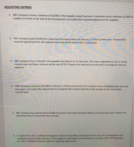 ADJUSTING ENTRIES 1. ABC Company shows a balance of $3,000 in the Supplies (asset) account. A physical count indicates $1,000