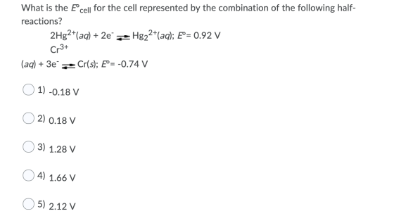 What is the E cell for the cell represented by the combination of the following half- reactions? 2Hg2+(aq) + 2e =Hg22+(aq);