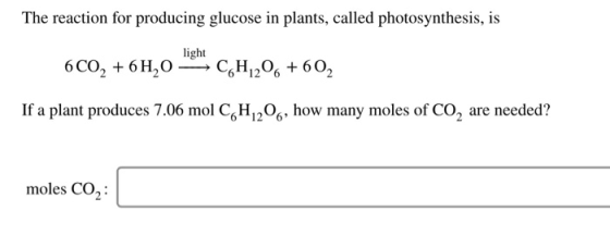 The reaction for producing glucose in plants, called photosynthesis, is light 6CO2 + 6H2O=CH206 + 602 If a plant produces 7.0