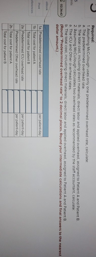 Required: 1. Assuming McCullough uses only one predetermined overhead rate, calculate a. The predetermined overhead rate. b.