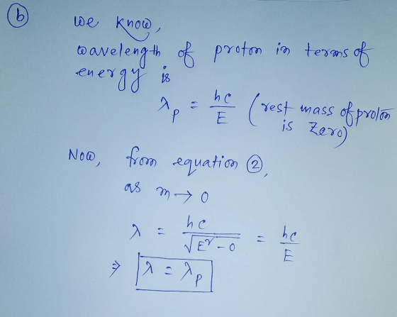 we know, en oavelength of protom in terms of energy is Ape (vest mass of promo Now, from equation @ as m+ 0 is te