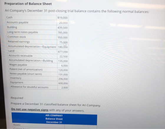 Preparation of Balance Sheet Ari Companys December 31 post-closing trial balance contains the following normal balances: Cas