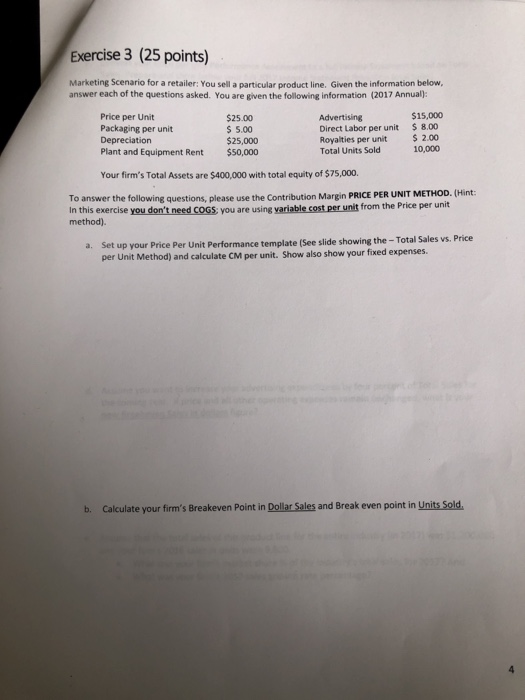 Exercise 3 (25 points) Marketing Scenario for a retailer: You sell a particular product line. Given the information below, an