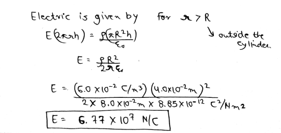 for Electric is given by Eparh) = 2/2R2h) a >R youtside the cylinder E = 6.0 X10-2 C/m3) (4.0x102m)? 2x 8.0818-2m x 8.85x10-1