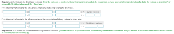 Requirement 2b. Calculate the direct labor variances. (Enter the variances as positive numbers. Enter currency amounts to the