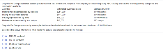 Gwynnie Pie Company makes dessert pies for national fast food chains. Gwynnie Pie Company is considering using ABC costing an