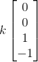 k\begin{bmatrix} 0\\ 0\\ 1\\ -1 \end{bmatrix}