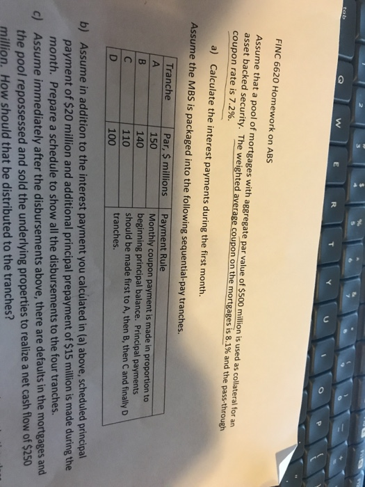 QWE R FINC 6620 Homework on ABS Assume that a pool of mortgages with aggregate par value of $500 million is used as collatera