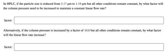 In HPLC, if the particle size is reduced from 3.17 um to 1.19 um but all other conditions remain constant, by what factor wil