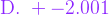 {\color{Purple} \text{ D. } +-2.001}
