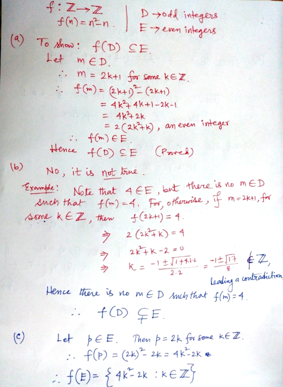 f: Z-Z 1 D odd integers f(n) = nn. I even integers @) To show : f(D) SE. Let MED. :: m = 2k+1 for some kEZ. : f(m) = 2k+1)-(2