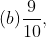(b) \frac{9}{10},