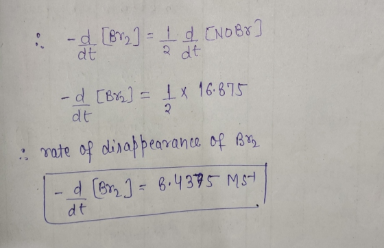 - [80] = CNDBX] [Br] = 1x 16.875 - d dt : rate of disappearance of Bry - Br.] = 4395 M54 dt